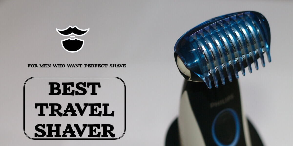 The Best Travel Shaver for Men Who Want Clean Face in 2022