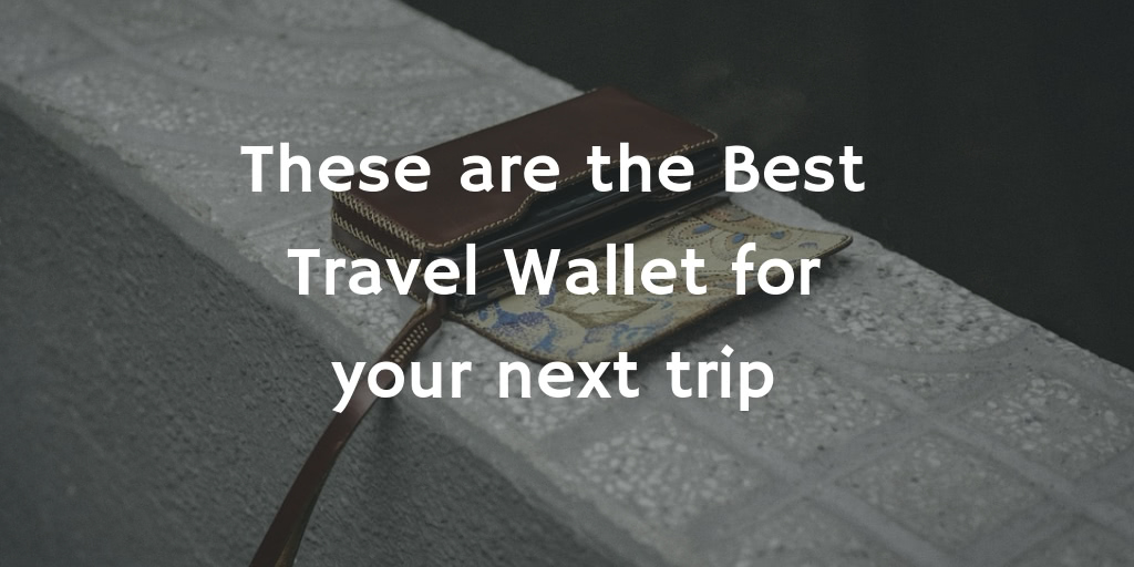 These Are the Best Travel Wallet for Your Next Trip