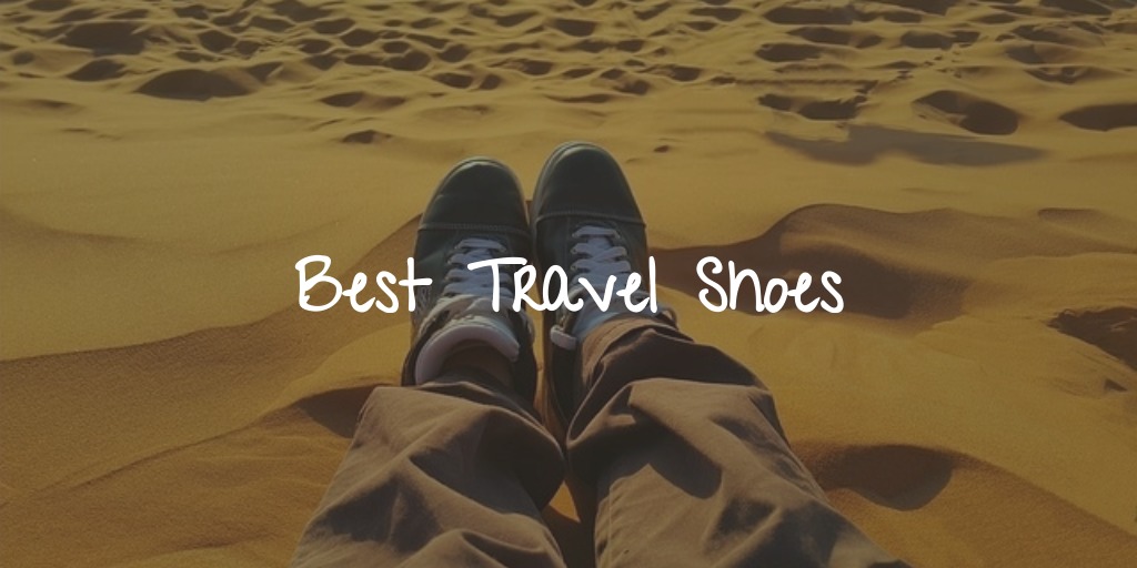 The Best Comfortable Travel Shoes