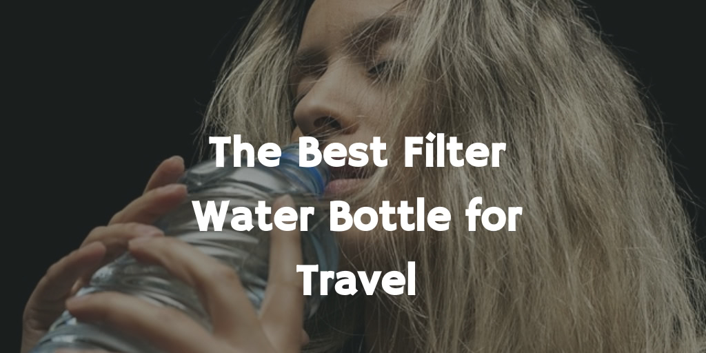 Purify Water in Seconds With This Bottle Filter While Traveling in 2022