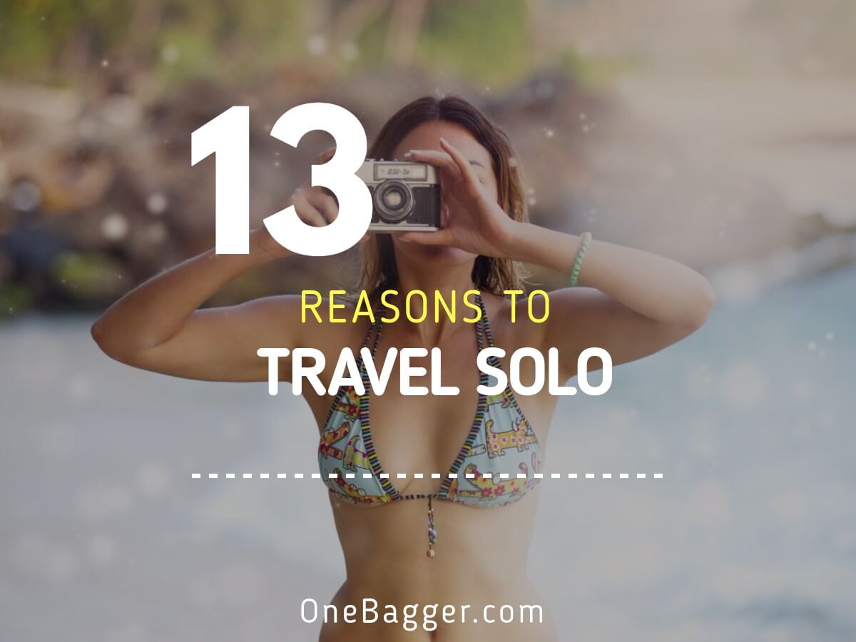 13 Reasons Why You Should Solo Travel in 2022