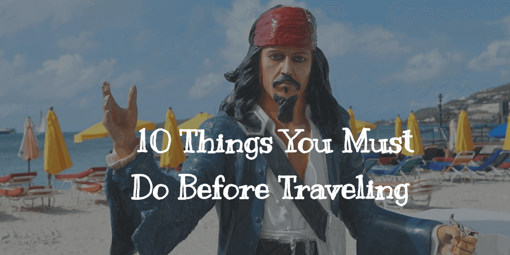 10 Things You Must Do Before Traveling Overseas