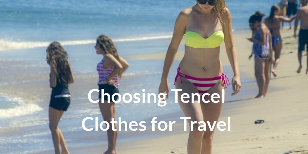 Choosing Tencel Fabric Clothes for Travel