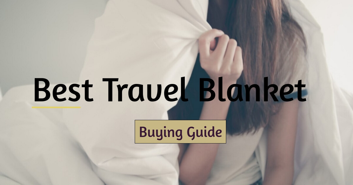 Choosing the Best Travel Blanket for You