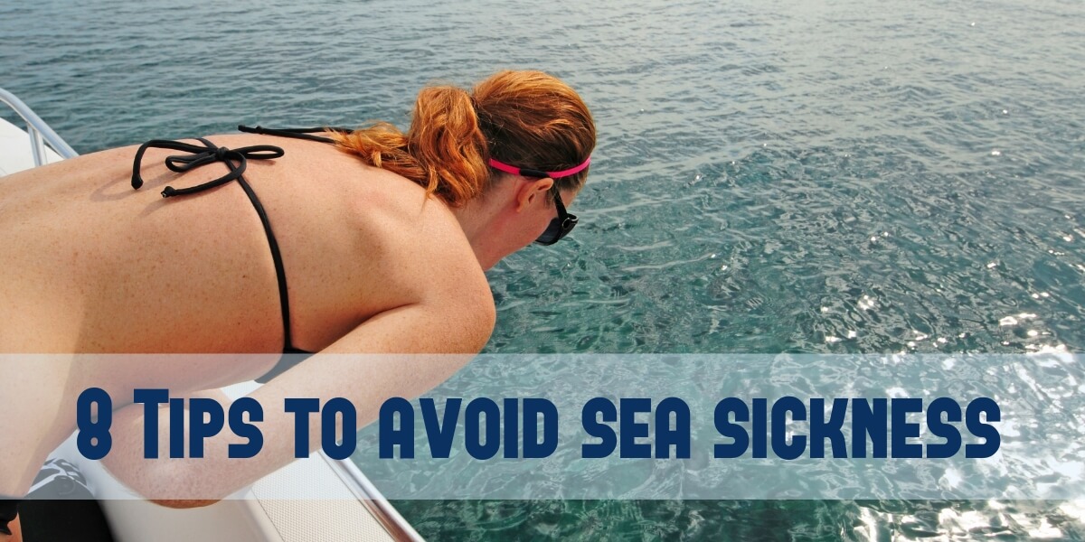 How to Avoid Sea Sickness: 8 Tips for Travelers