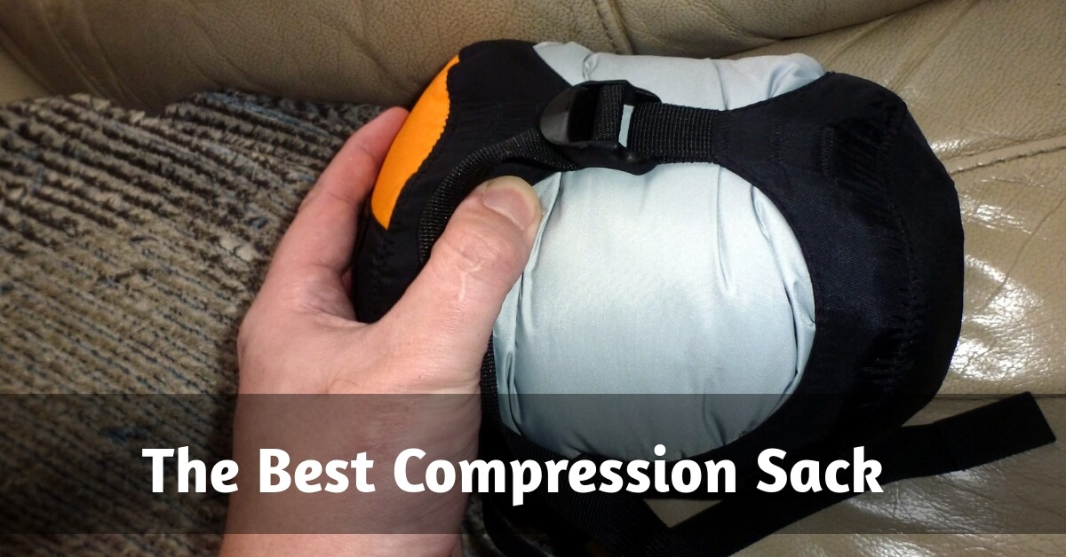 The Best Compression Sack to Pack Efficiently for Trips in 2022