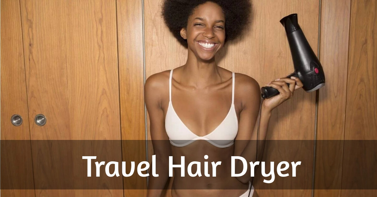 How to Choose the Best Travel Hair Dryer?