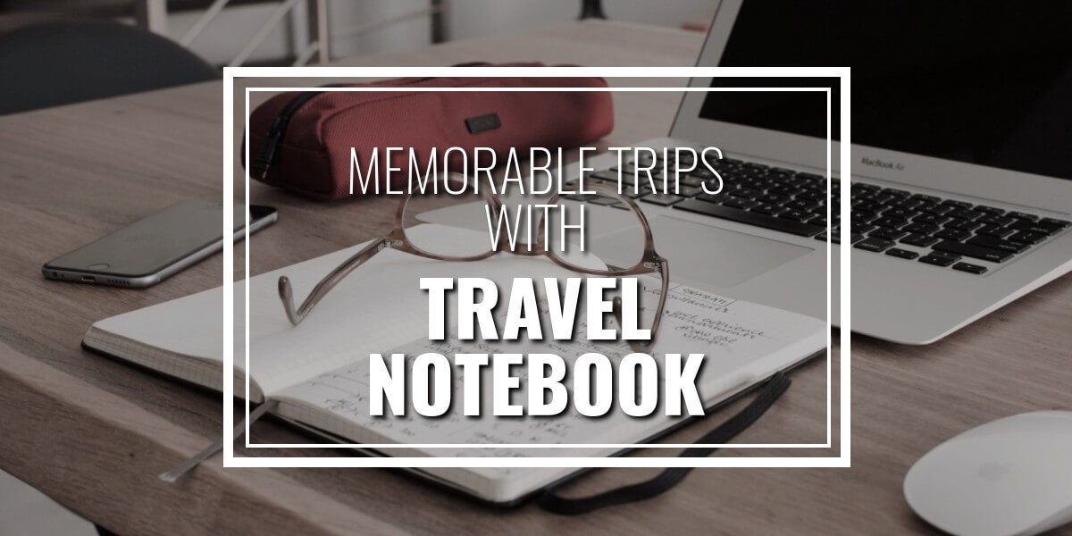The Best Travel Notebook to Make Your Trips Memorable in 2022