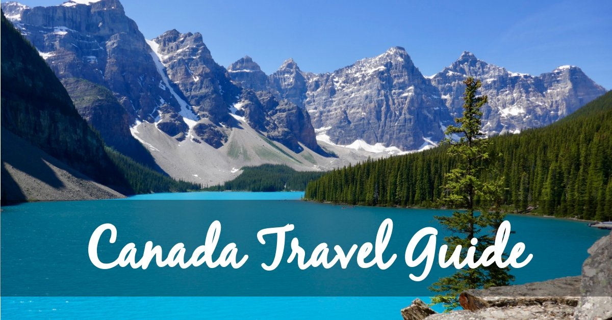 A Thorough Beginner’s Guide to Traveling to Canada